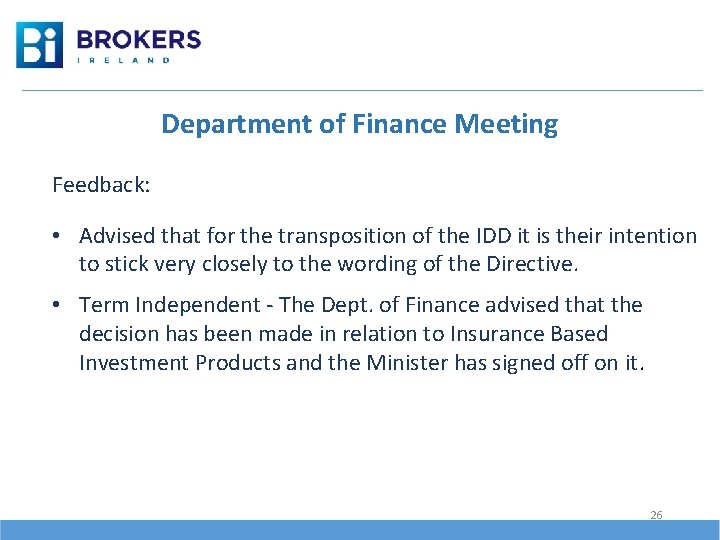 Department of Finance Meeting Feedback: • Advised that for the transposition of the IDD