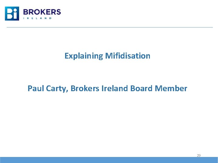 Explaining Mifidisation Paul Carty, Brokers Ireland Board Member 29 