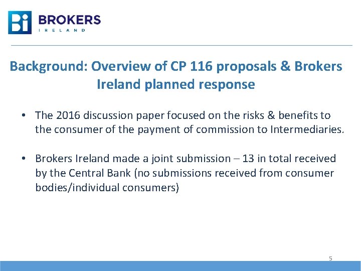 Background: Overview of CP 116 proposals & Brokers Ireland planned response • The 2016