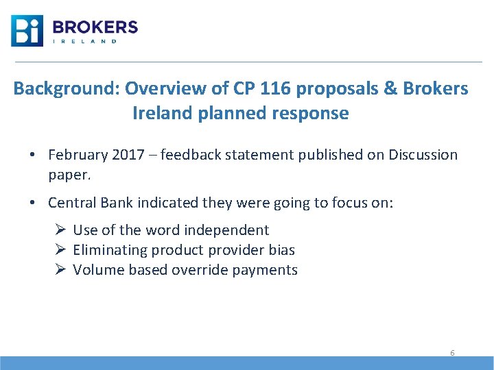 Background: Overview of CP 116 proposals & Brokers Ireland planned response • February 2017