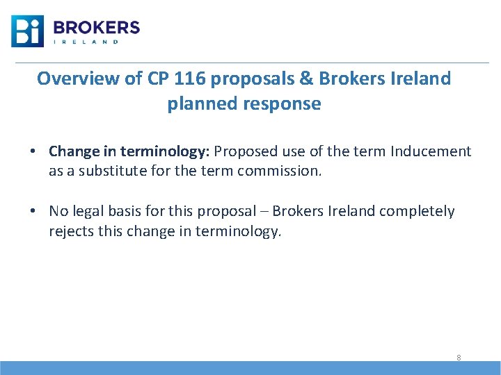 Overview of CP 116 proposals & Brokers Ireland planned response • Change in terminology: