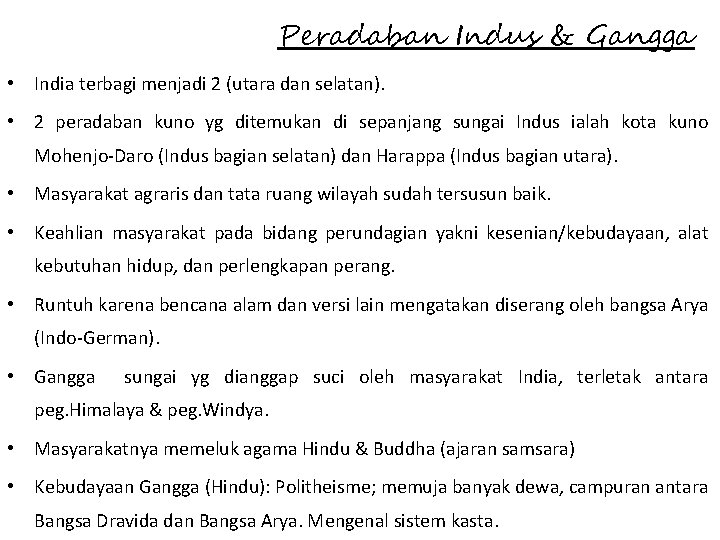 Peradaban Indus & Gangga • India terbagi menjadi 2 (utara dan selatan). • 2