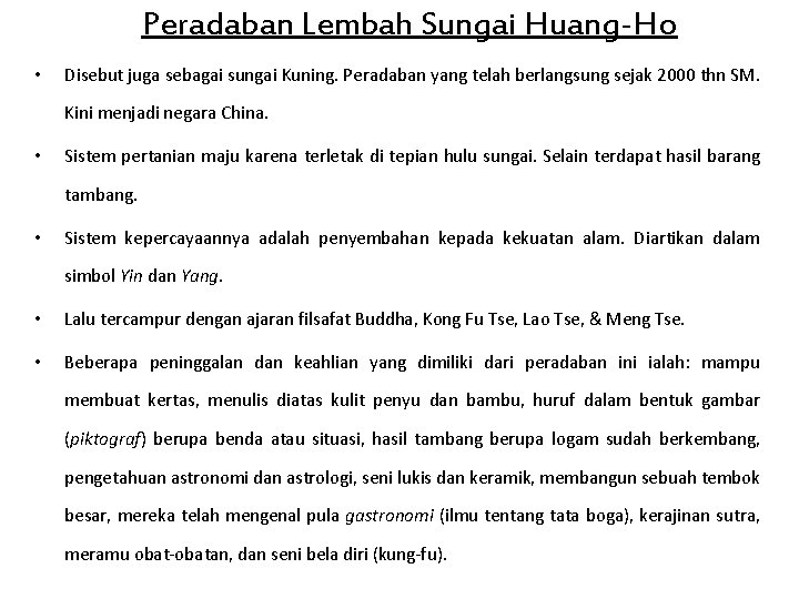 Peradaban Lembah Sungai Huang-Ho • Disebut juga sebagai sungai Kuning. Peradaban yang telah berlangsung