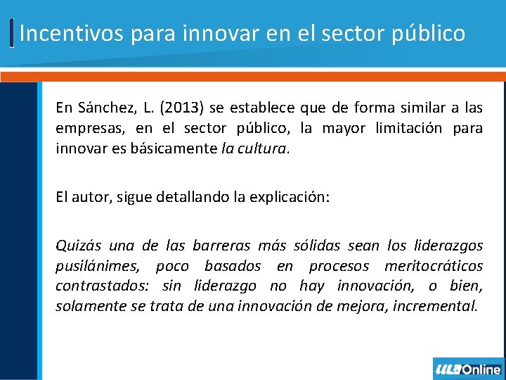 Incentivos para innovar en el sector público En Sánchez, L. (2013) se establece que