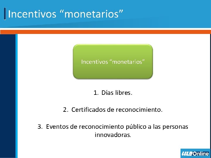 Incentivos “monetarios” 1. Días libres. 2. Certificados de reconocimiento. 3. Eventos de reconocimiento público