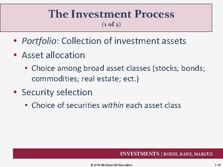 The Investment Process (1 of 2) • Portfolio: Collection of investment assets • Asset