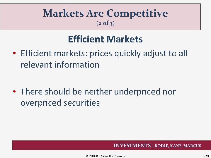 Markets Are Competitive (2 of 3) Efficient Markets • Efficient markets: prices quickly adjust
