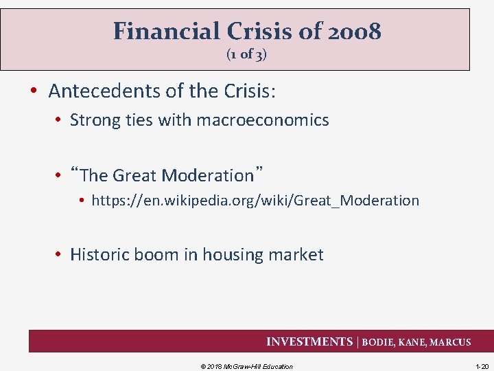 Financial Crisis of 2008 (1 of 3) • Antecedents of the Crisis: • Strong