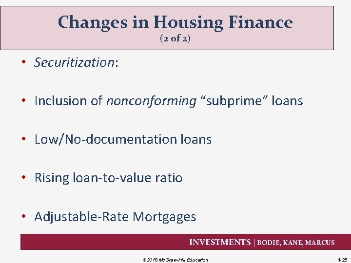 Changes in Housing Finance (2 of 2) • Securitization: • Inclusion of nonconforming “subprime”