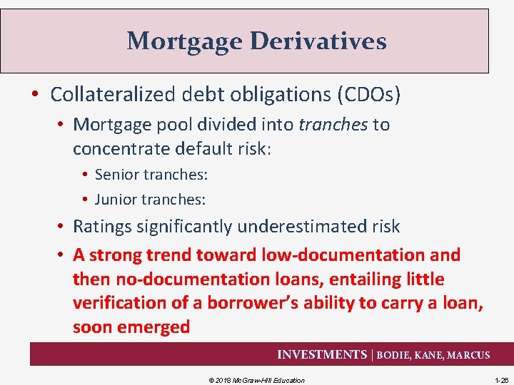 Mortgage Derivatives • Collateralized debt obligations (CDOs) • Mortgage pool divided into tranches to