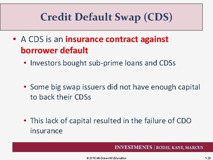 Credit Default Swap (CDS) • A CDS is an insurance contract against borrower default