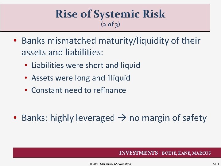 Rise of Systemic Risk (2 of 3) • Banks mismatched maturity/liquidity of their assets