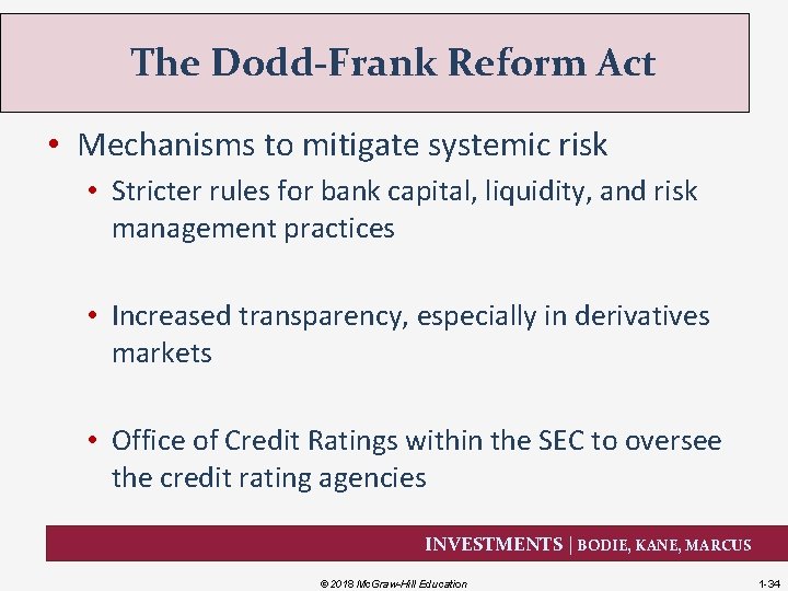 The Dodd-Frank Reform Act • Mechanisms to mitigate systemic risk • Stricter rules for
