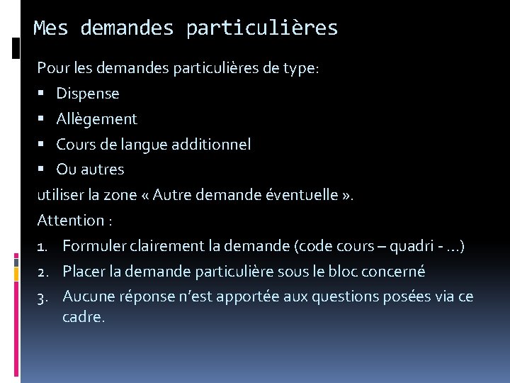 Mes demandes particulières Pour les demandes particulières de type: Dispense Allègement Cours de langue