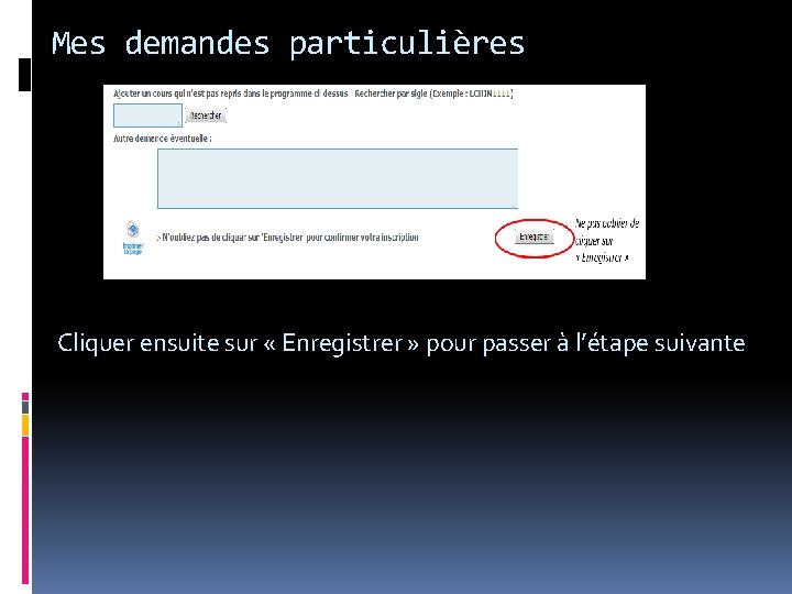 Mes demandes particulières Cliquer ensuite sur « Enregistrer » pour passer à l’étape suivante