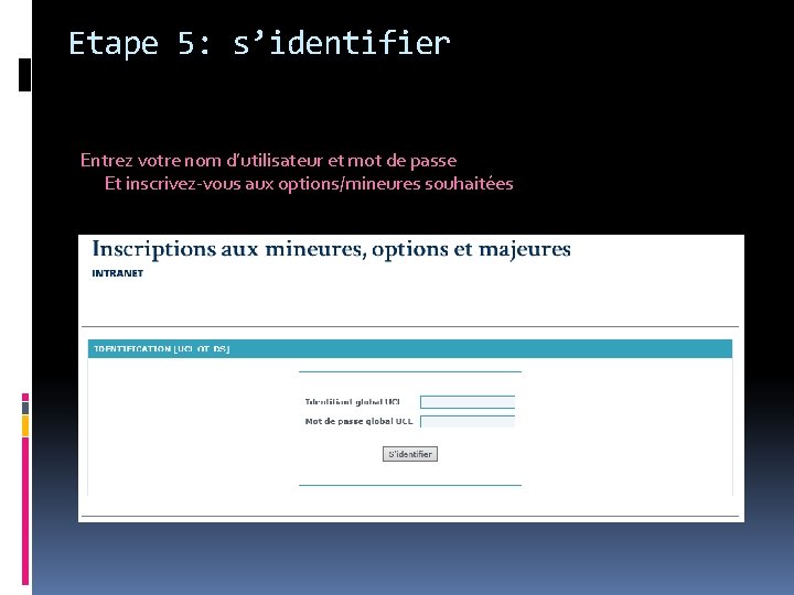 Etape 5: s’identifier Entrez votre nom d’utilisateur et mot de passe Et inscrivez-vous aux