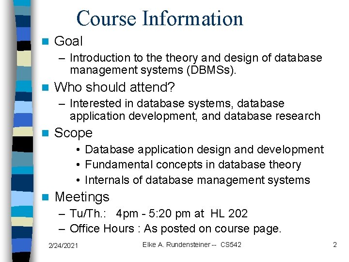 Course Information n Goal – Introduction to theory and design of database management systems