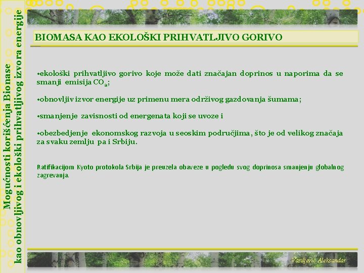 Mogućnosti korišćenja Bionase kao obnovljivog i ekološki prihvatljivog izvora energije BIOMASA KAO EKOLOŠKI PRIHVATLJIVO