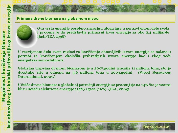 Mogućnosti korišćenja Bionase kao obnovljivog i ekološki prihvatljivog izvora energije Primena drvne biomase na