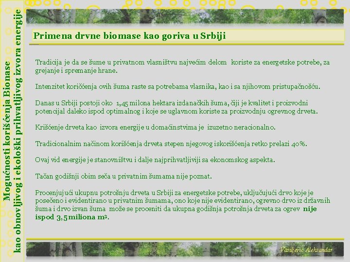 Mogućnosti korišćenja Bionase kao obnovljivog i ekološki prihvatljivog izvora energije Primena drvne biomase kao