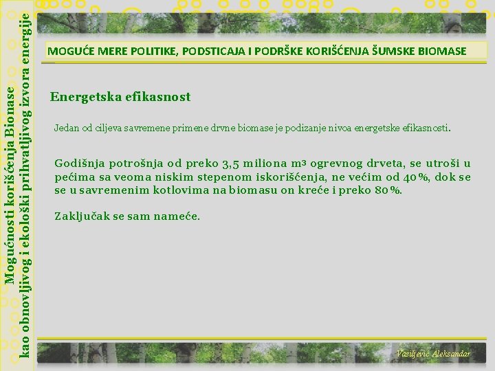 Mogućnosti korišćenja Bionase kao obnovljivog i ekološki prihvatljivog izvora energije MOGUĆE MERE POLITIKE, PODSTICAJA