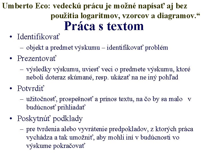 Umberto Eco: vedeckú prácu je možné napísať aj bez použitia logaritmov, vzorcov a diagramov.