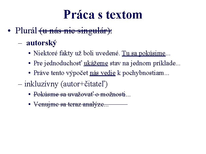 Práca s textom • Plurál (u nás nie singulár): – autorský • Niektoré fakty