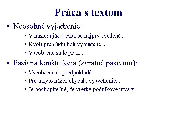 Práca s textom • Neosobné vyjadrenie: • V nasledujúcej časti sú najprv uvedené. .