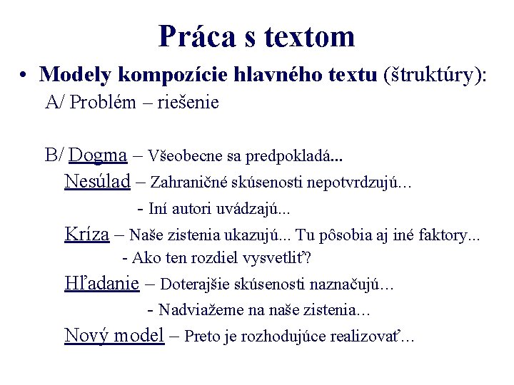 Práca s textom • Modely kompozície hlavného textu (štruktúry): A/ Problém – riešenie B/