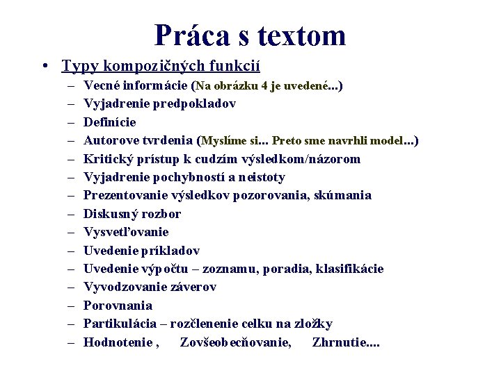 Práca s textom • Typy kompozičných funkcií – – – – Vecné informácie (Na