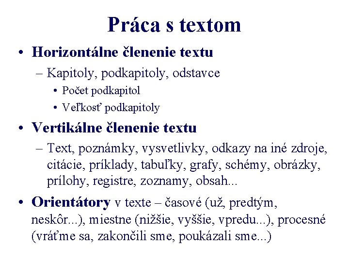 Práca s textom • Horizontálne členenie textu – Kapitoly, podkapitoly, odstavce • Počet podkapitol