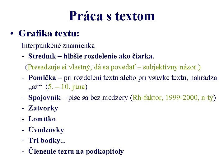 Práca s textom • Grafika textu: Interpunkčné znamienka - Stredník – hlbšie rozdelenie ako