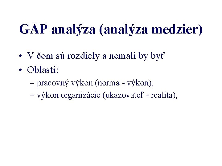 GAP analýza (analýza medzier) • V čom sú rozdiely a nemali by byť •