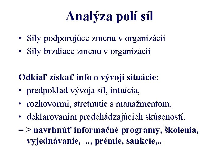 Analýza polí síl • Sily podporujúce zmenu v organizácii • Sily brzdiace zmenu v