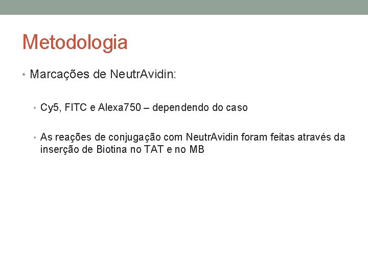 Metodologia • Marcações de Neutr. Avidin: • Cy 5, FITC e Alexa 750 –