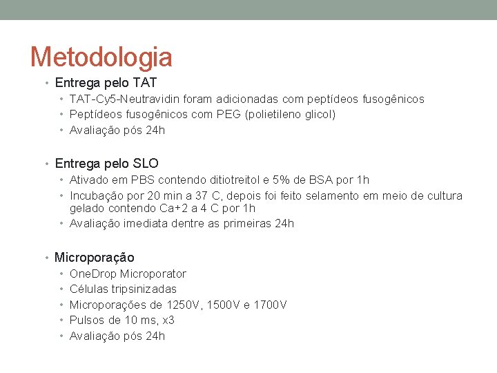 Metodologia • Entrega pelo TAT • TAT-Cy 5 -Neutravidin foram adicionadas com peptídeos fusogênicos