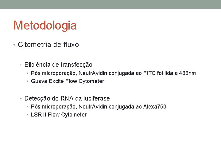 Metodologia • Citometria de fluxo • Eficiência de transfecção • Pós microporação, Neutr. Avidin