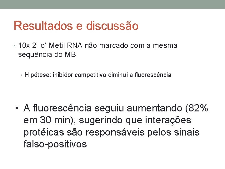 Resultados e discussão • 10 x 2’-o’-Metil RNA não marcado com a mesma sequência