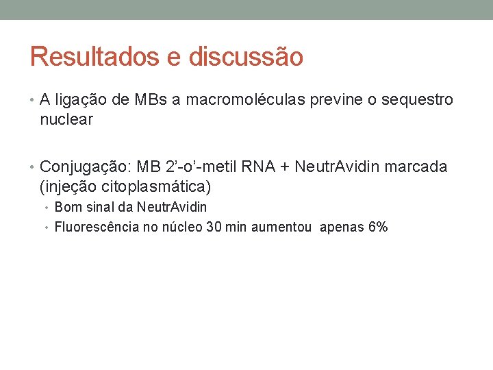 Resultados e discussão • A ligação de MBs a macromoléculas previne o sequestro nuclear