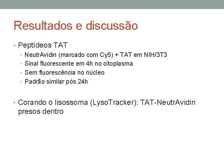 Resultados e discussão • Peptídeos TAT • Neutr. Avidin (marcado com Cy 5) +