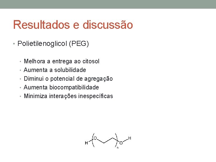 Resultados e discussão • Polietilenoglicol (PEG) • Melhora a entrega ao citosol • Aumenta