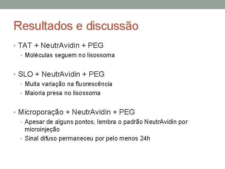 Resultados e discussão • TAT + Neutr. Avidin + PEG • Moléculas seguem no