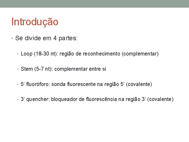 Introdução • Se divide em 4 partes: • Loop (18 -30 nt): região de