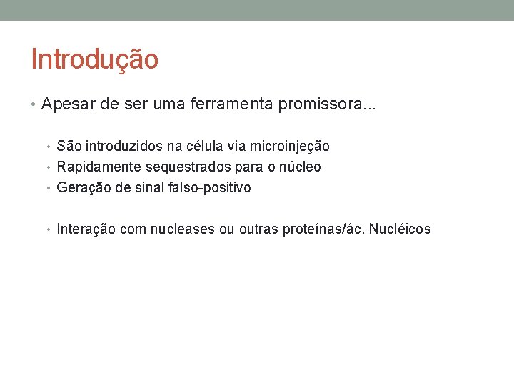 Introdução • Apesar de ser uma ferramenta promissora. . . • São introduzidos na