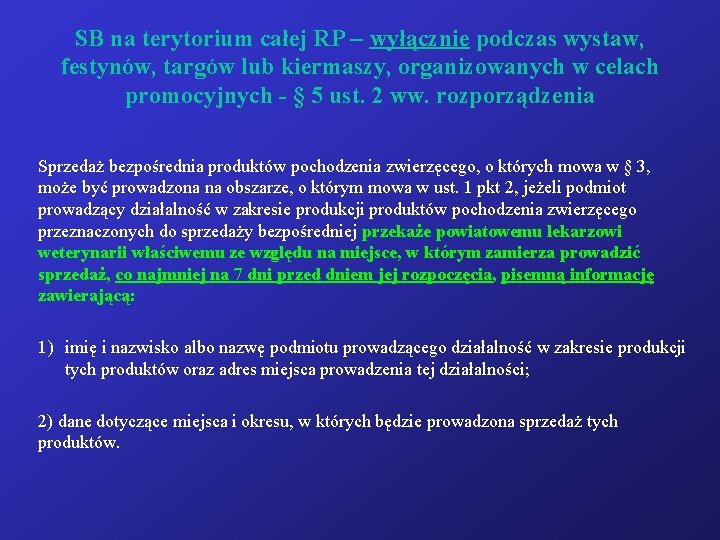 SB na terytorium całej RP – wyłącznie podczas wystaw, festynów, targów lub kiermaszy, organizowanych