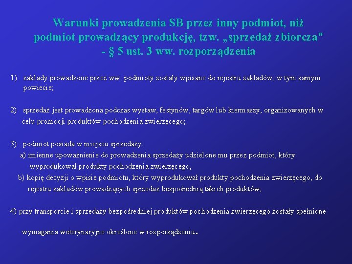 Warunki prowadzenia SB przez inny podmiot, niż podmiot prowadzący produkcję, tzw. „sprzedaż zbiorcza” -