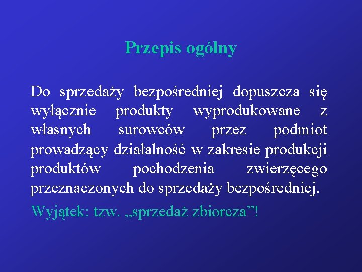Przepis ogólny Do sprzedaży bezpośredniej dopuszcza się wyłącznie produkty wyprodukowane z własnych surowców przez