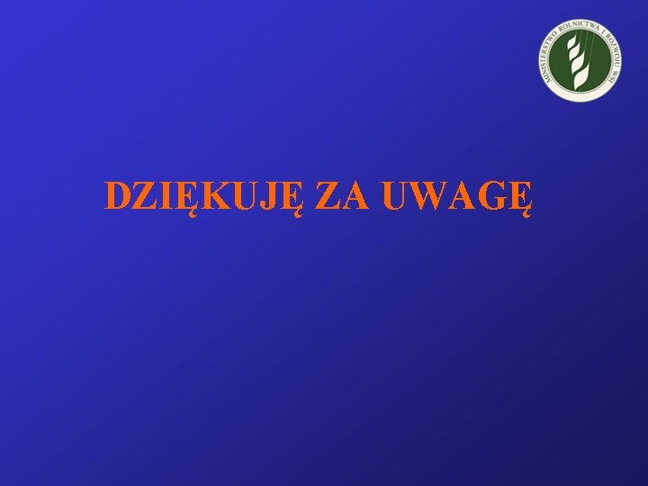 DZIĘKUJĘ ZA UWAGĘ 