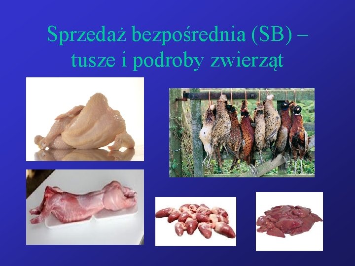 Sprzedaż bezpośrednia (SB) – tusze i podroby zwierząt 