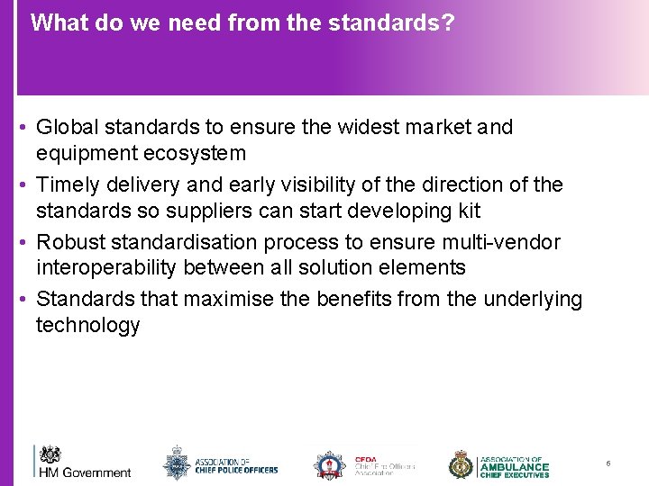 What do we need from the standards? • Global standards to ensure the widest